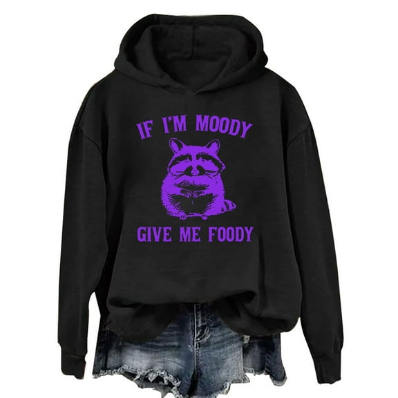 Give Me Foody Hoodie, If I'M Moody Give Me Foody Hoodie