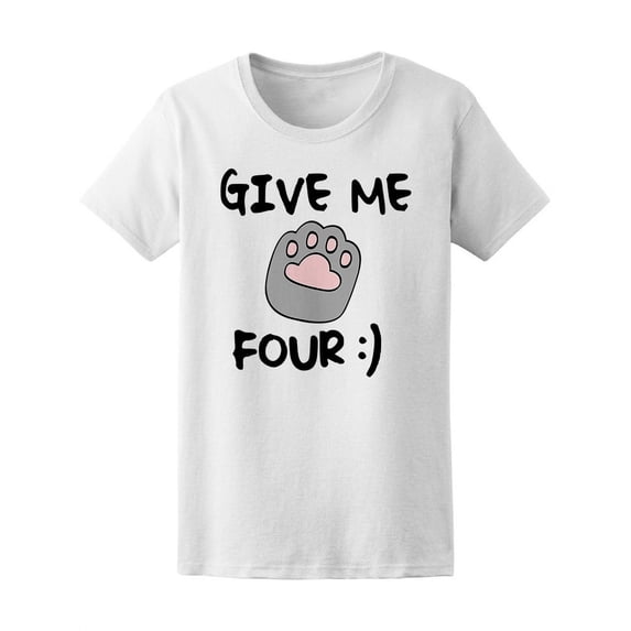 Give Me Four Cat Paw T-Shirt Women -Image by Shutterstock, Female XX-Large