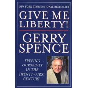 Give Me Liberty Freeing Ourselves in the Twenty-First Century Paperback