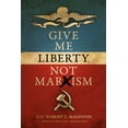 thumbnail image 1 of Pre-Owned Give Me Liberty, Not Marxism (Paperback) 1948014467 9781948014465, 1 of 1