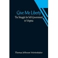 thumbnail image 1 of Give Me Liberty: The Struggle for Self-Government in Virginia, (Paperback), 1 of 1