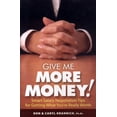 thumbnail image 1 of Give Me More Money! : Smart Salary Negotiation Tips for Getting Paid What You're Really Worth (Paperback), 1 of 1