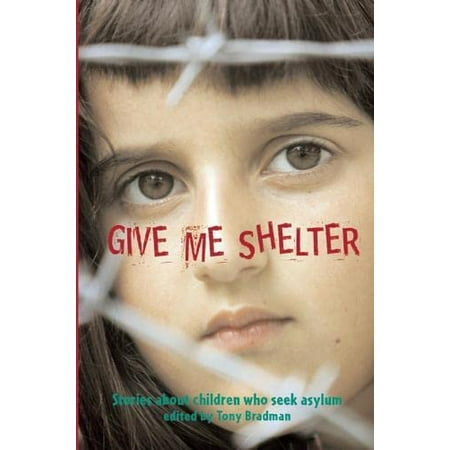 Pre-Owned Give Me Shelter: Stories About Children Who Seek Asylum (Paperback) 1847800025 9781847800022