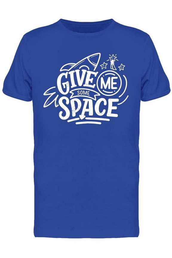 Give Me Some Space, Quote T-Shirt Men -Image by Shutterstock, Male Small
