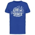 thumbnail image 1 of Give Me Some Space, Quote T-Shirt Men -Image by Shutterstock, Male x-Large, 1 of 2