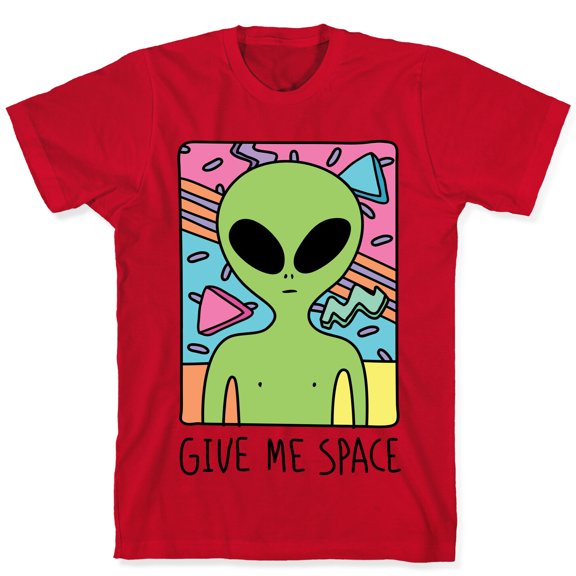 Give Me Space Alien Tee Shirt Sweatshirt Hoodie