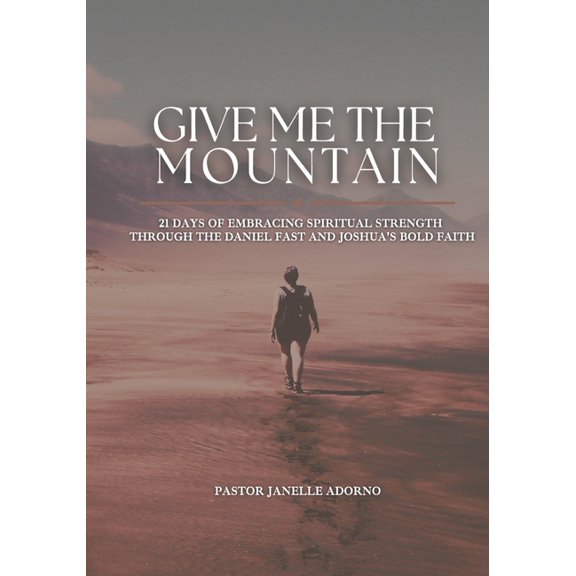 Give Me The Mountain: Prayer & Fasting Book, (Paperback)