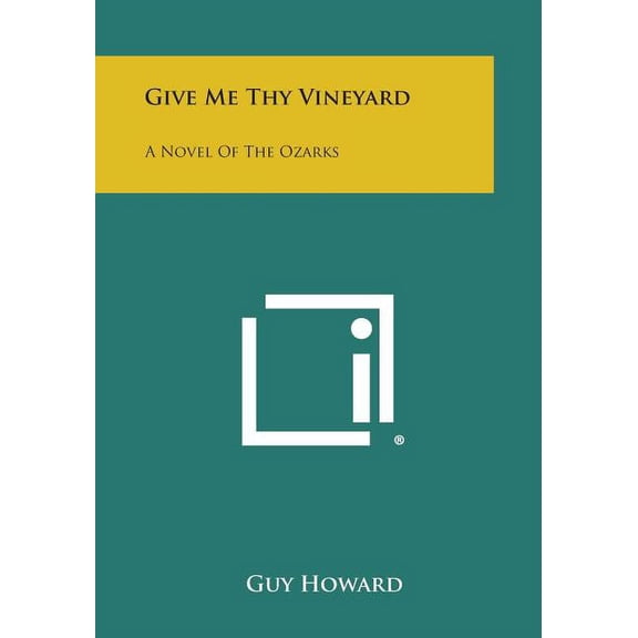 Give Me Thy Vineyard : A Novel of the Ozarks
