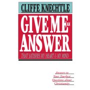 Give Me an Answer That Satisfies My Heart and My Mind Answers to Your Toughest Questions, Paperback