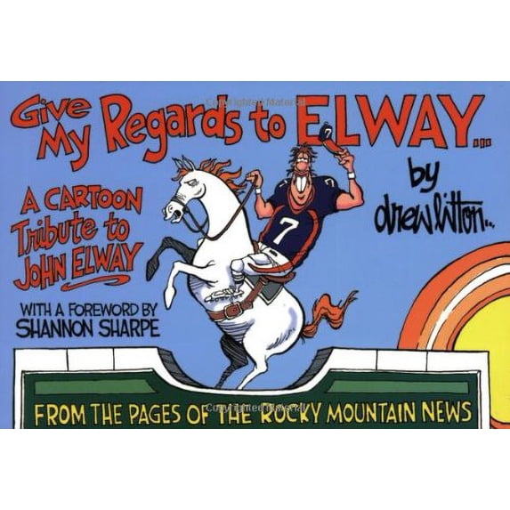 Pre-Owned Give My Regards to Elway: A Cartoon Tribute to John Elway (Paperback) 1555663567 9781555663568
