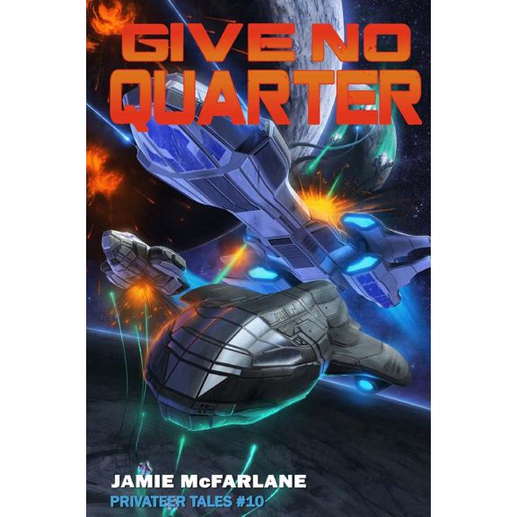 Privateer Tales: Give No Quarter (Paperback)