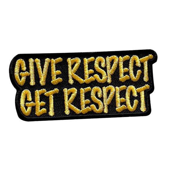 Give Respect Get Respect  Iron On Patch