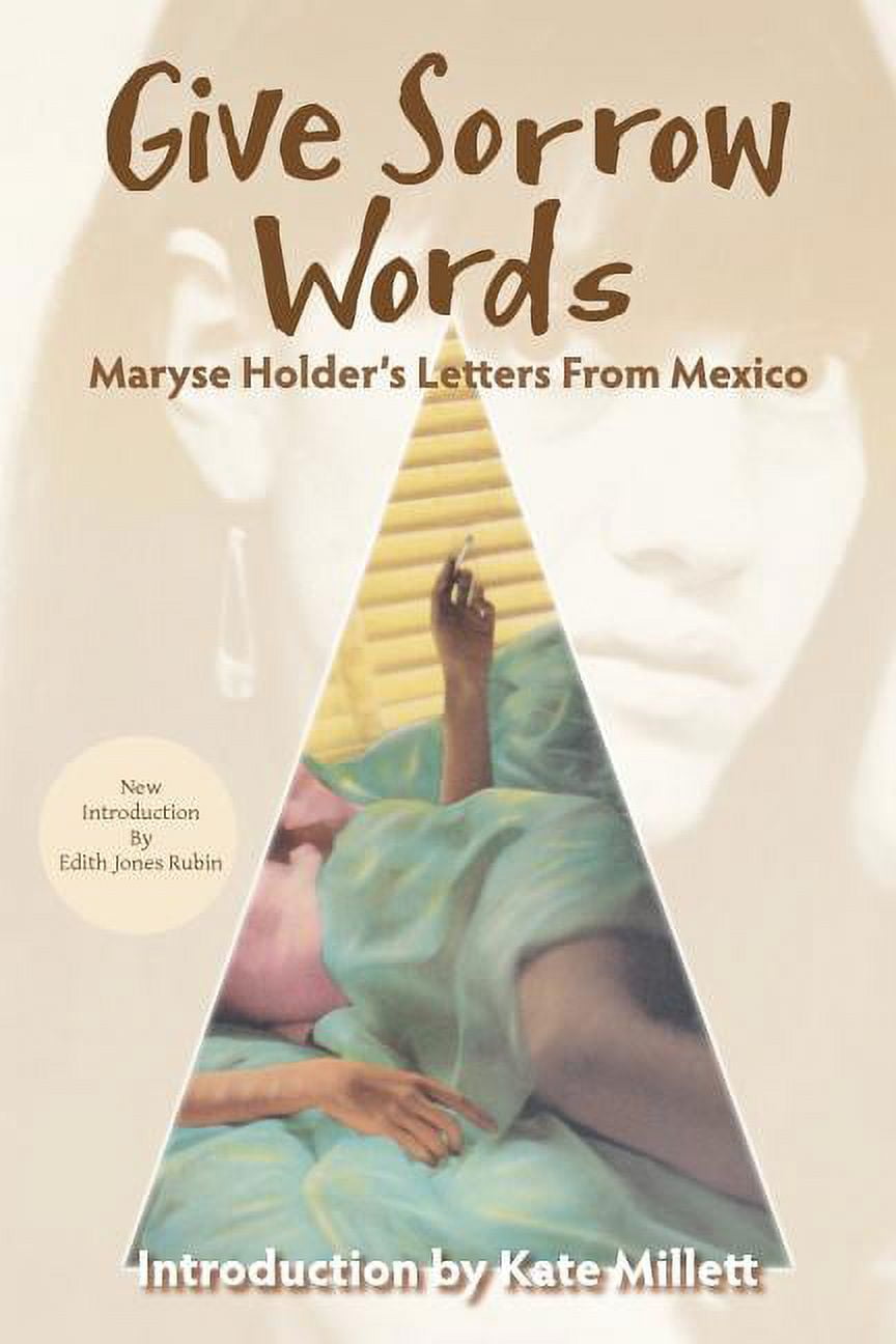 Give Sorrow Words: Maryse Holder's Letters From Mexico, (Paperback ...