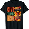 thumbnail image 1 of Give Thanks Bruh Funny Thanksgiving Turkey Thankful Bruh Mens T-Shirt, 1 of 7