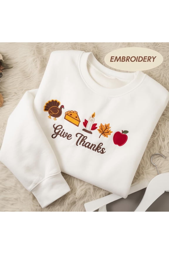 Give Thanks Embroidered Sweatshirt, Thanksgiving Crewneck, Fall Holiday, Thankful Sweater, Autumn Outfit, Pumpkin Pie Shirt,Turkey Day Shirt