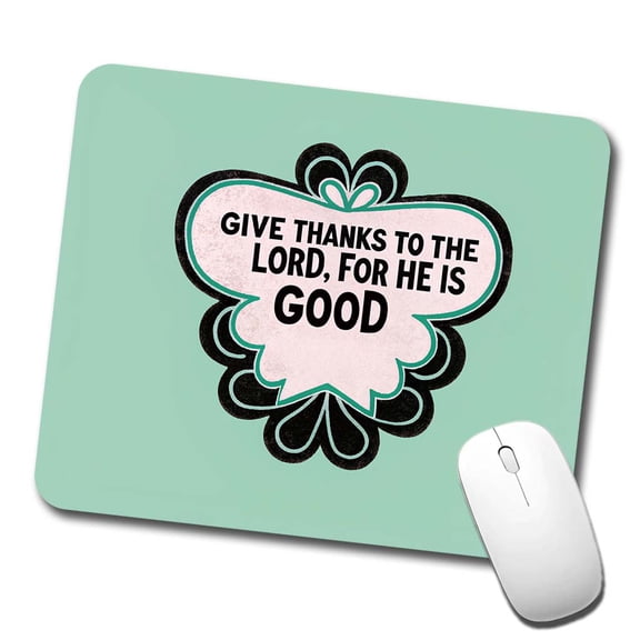 Give Thanks To The Lord For He Is Good Psalm Bible Verse Christian Mouse Pad Low Profile Gaming Mat