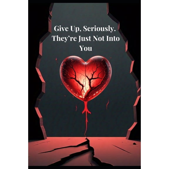 Give Up, Seriously. They're Just Not Into You, (Paperback)