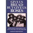 thumbnail image 1 of Pre-Owned Give Us Bread But Give Us Roses: Working Women's Consciousness in the United States, 1890 to the First World War (Paperback) 0710094795 9780710094797, 1 of 1