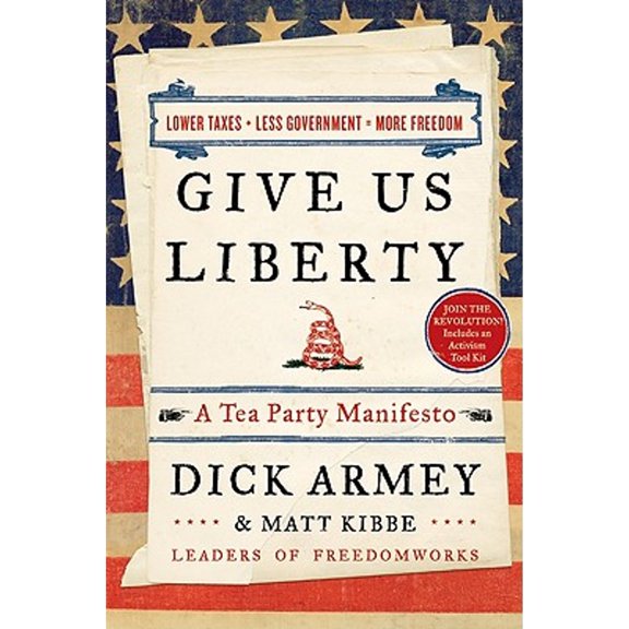 Give Us Liberty : A Tea Party Manifesto