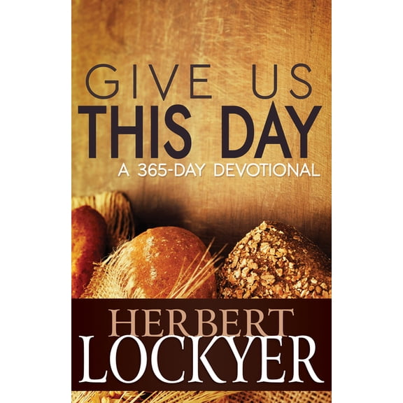 Give Us This Day: A 365-Day Devotional, (Paperback)