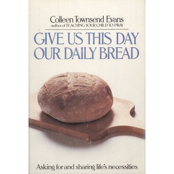 Pre-Owned Give Us This Day Our Daily Bread : Asking for and Sharing Life's Necessities 9780385140911 Used