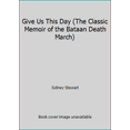 thumbnail image 1 of Pre-Owned Give Us This Day (The Classic Memoir of the Bataan Death March) (Hardcover) 0739411268 9780739411261, 1 of 1