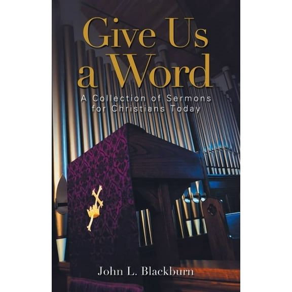 Give Us a Word: A Collection of Sermons for Christians Today (Paperback)