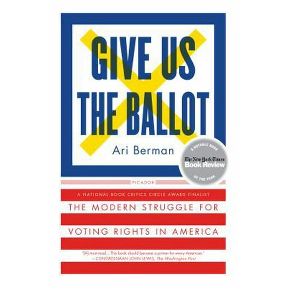 Pre-Owned Give Us the Ballot: The Modern Struggle for Voting Rights in America (Paperback) 1250094720 9781250094728