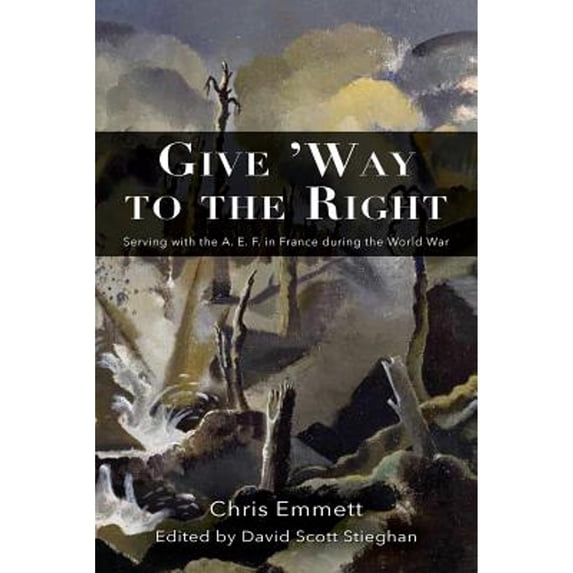 Give 'Way to the Right: Serving with the A. E. F. in France during the World War (Paperback)