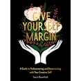 thumbnail image 1 of Pre-Owned Give Yourself Margin: A Guide to Rediscovering and Reconnecting with Your Creative Self (Hardcover) 1524856169 9781524856168, 1 of 1