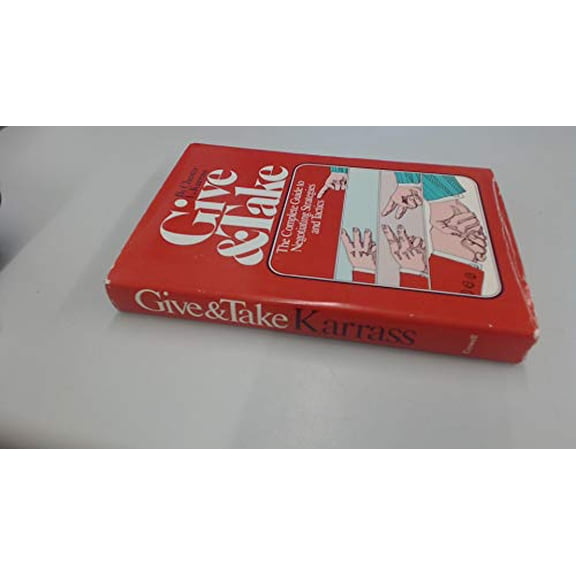 Pre-Owned Give and Take: The Complete Guide to Negotiating Strategies and Tactics (Hardcover) 0690005660 9780690005660
