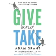 Give and Take Why Helping Others Drives Our Success Paperback by Adam Grant
