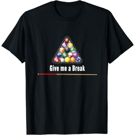 Give me a Break Billiards Pool Snooker Eight Ball Pool Table T-Shirt
