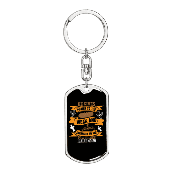 Gives Power To Weak Isaiah 40:29 Stainless Steel or 18k Gold Premium Swivel Dog Tag Keychain
