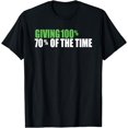 thumbnail image 1 of Giving 100% 70% Of The Time T-Shirt, 1 of 3