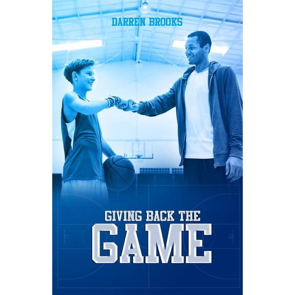 Giving Back The Game: Giving Back The Game (Paperback)
