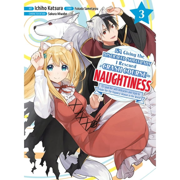 I'm Giving the Disgraced Noble Lady I Rescued a Crash Course in Naughtiness: I'm Giving the Disgraced Noble Lady I Rescued a Crash Course in Naughtiness 3 (Series #3) (Paperback)