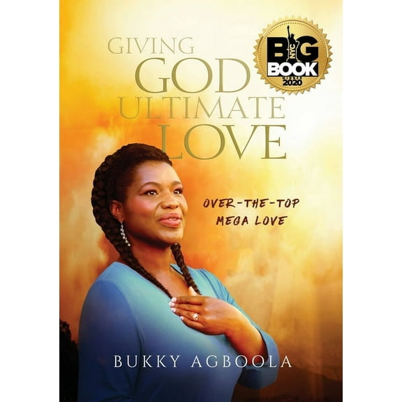 Giving God Ultimate Love: Over-The-Top Mega Love, (Paperback)