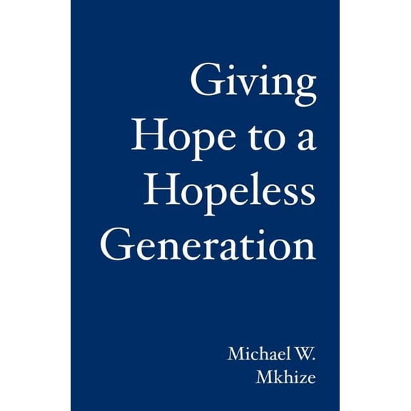 Giving Hope to a Hopeless Generation, (Paperback)