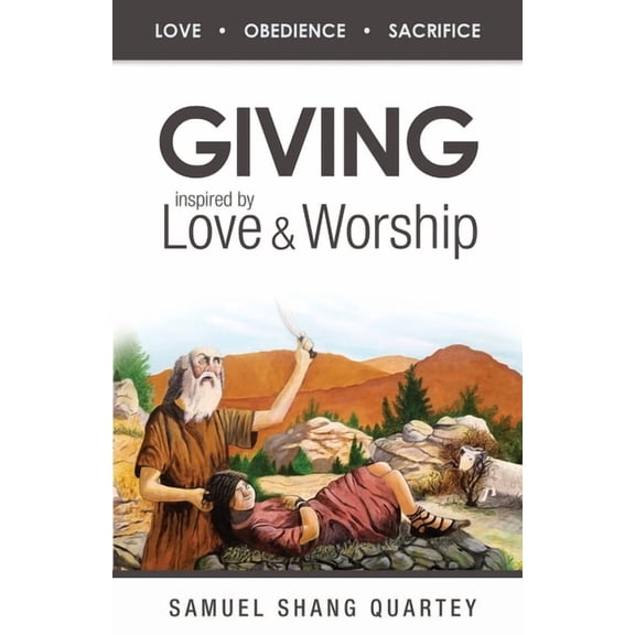Giving: Inspired by Love & Worship: Love Obedience Sacrifice, (Paperback)