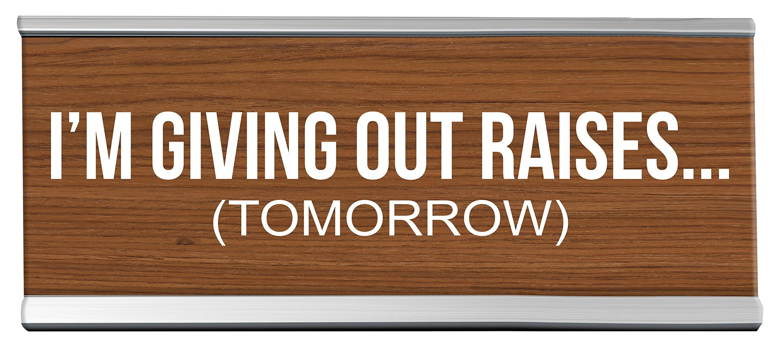 Giving Out Raises Desk Sign