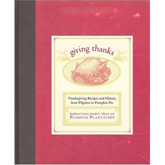 Pre-Owned Giving Thanks: Thanksgiving Recipes and History, from Pilgrims to Pumpkin Pie (Hardcover) by Kathleen Curtin, Plimoth Plantation, Sandra L Oliver