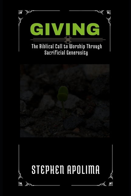 Giving: The Biblical Call to Worship Through Sacrificial Generosity, (Paperback)