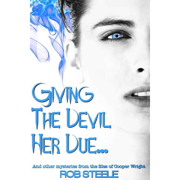 Giving The Devil Her Due : and other mysteries from the files of Cooper Wright (Paperback)