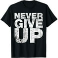 thumbnail image 1 of Giving Up is Not an Option Cool Motivational Quotes Graphic T-Shirt, 1 of 4