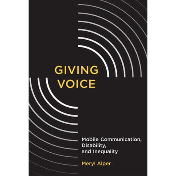 Pre-Owned Giving Voice: Mobile Communication, Disability, and Inequality (Paperback) 0262533979 9780262533973