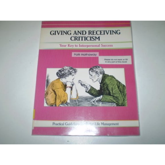 Pre-Owned Giving and Receiving Criticism: Your Key to Interpersonal Success (Fifty-Minute S.) Paperback