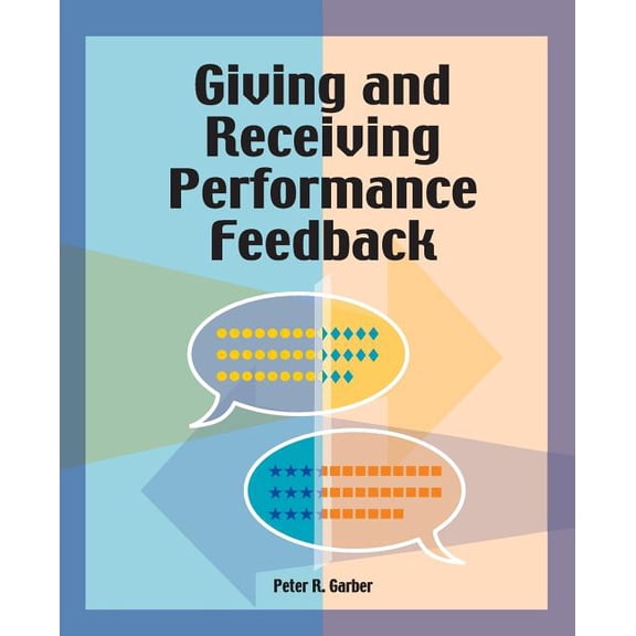 Giving and Receiving Performance Feedback, (Paperback)