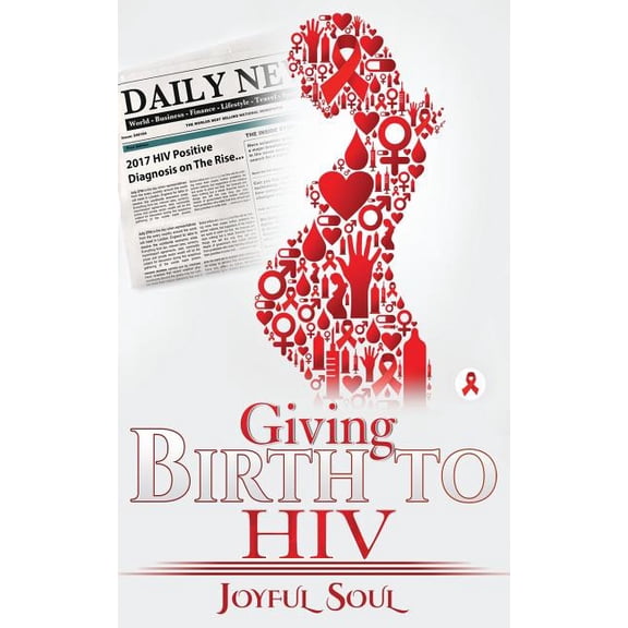 Giving birth to HIV Paperback 1979820805 9781979820806 Joyful Soul