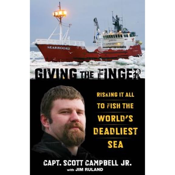 Giving the Finger : Risking It All To Fish The World's Deadliest Sea (Hardcover)